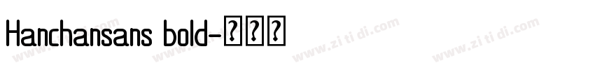 Hanchansans bold字体转换